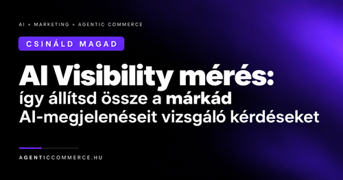 AI Visibility mérés: így állítsd össze a márkád AI-megjelenéseit vizsgáló kérdéseket